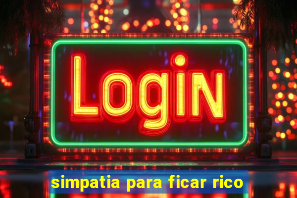 simpatia para ficar rico